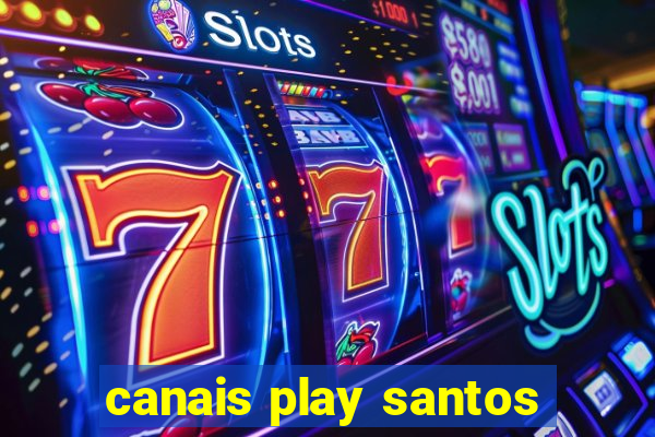 canais play santos