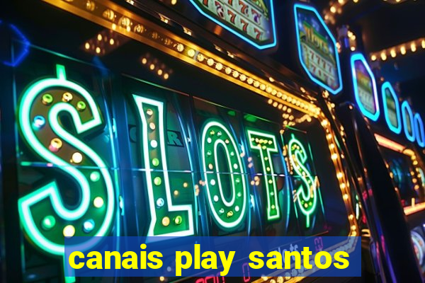 canais play santos