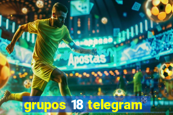 grupos 18 telegram