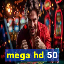 mega hd 50