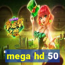 mega hd 50