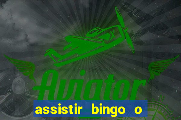 assistir bingo o rei das manhas filme completo dublado