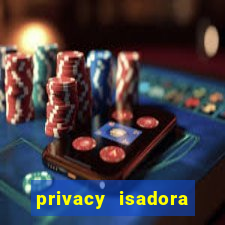 privacy isadora vale gratis