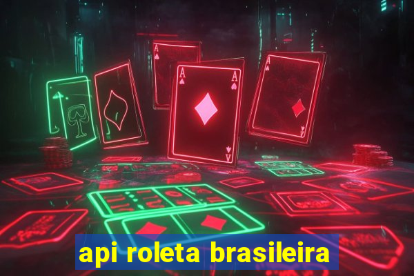 api roleta brasileira