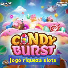 jogo riqueza slots