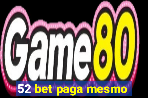 52 bet paga mesmo