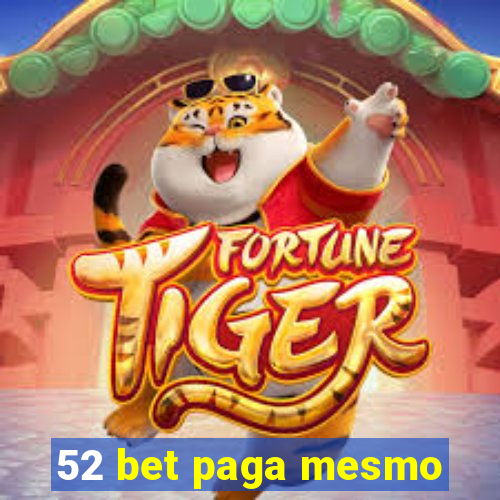 52 bet paga mesmo