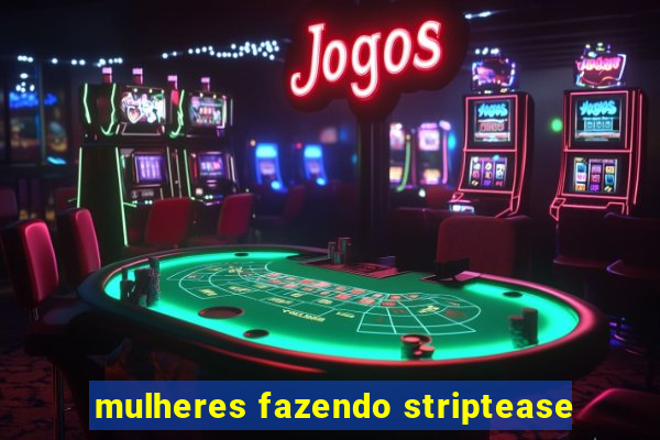 mulheres fazendo striptease