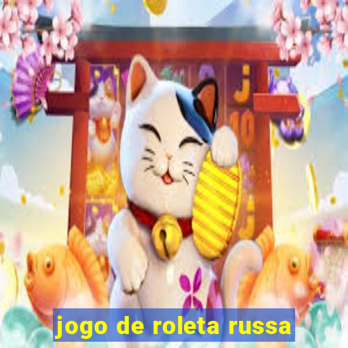 jogo de roleta russa