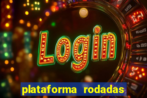 plataforma rodadas gratis sem deposito