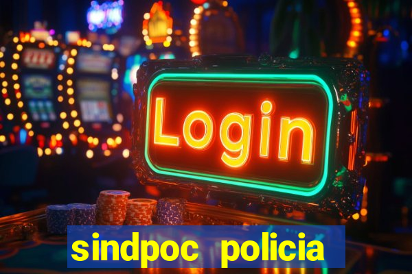 sindpoc policia civil bahia