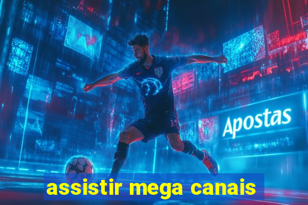 assistir mega canais