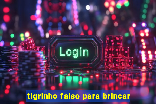 tigrinho falso para brincar