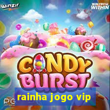 rainha jogo vip