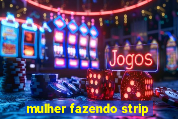 mulher fazendo strip