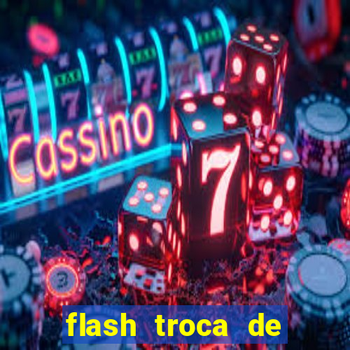 flash troca de corpo parte 2