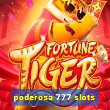 poderosa 777 slots