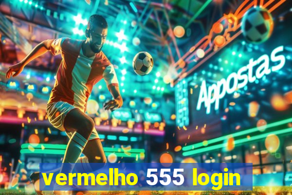 vermelho 555 login