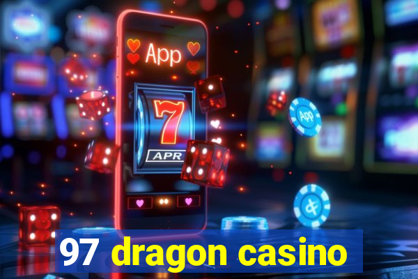 97 dragon casino