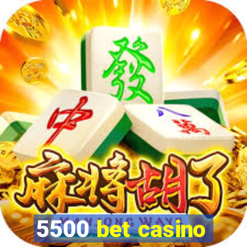 5500 bet casino