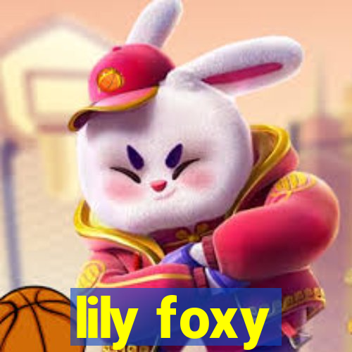 lily foxy