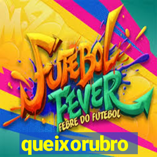 queixorubro