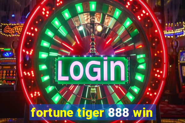 fortune tiger 888 win