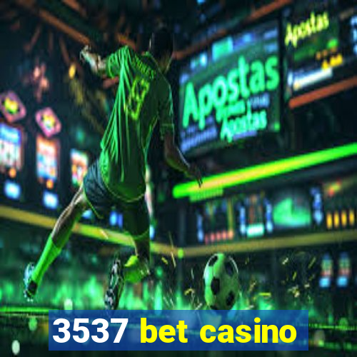 3537 bet casino