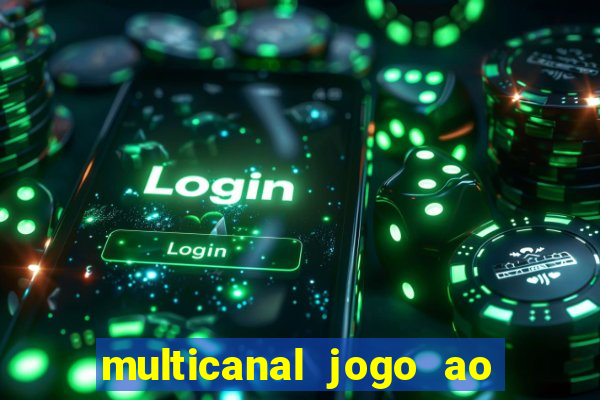 multicanal jogo ao vivo fans