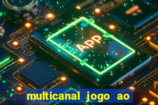 multicanal jogo ao vivo fans