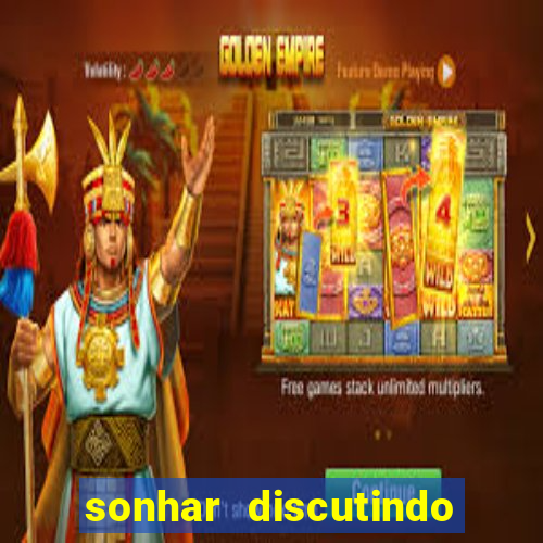 sonhar discutindo com marido jogo do bicho