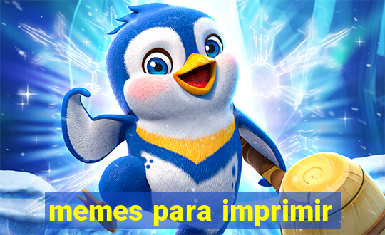 memes para imprimir