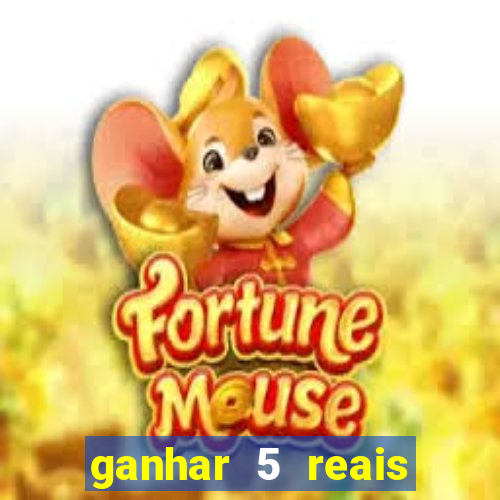 ganhar 5 reais agora pix