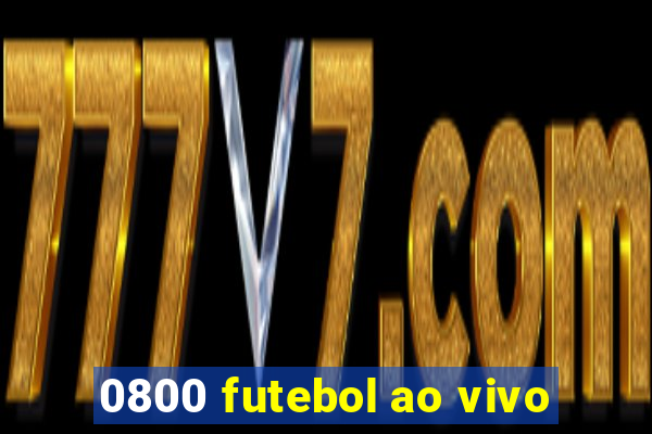 0800 futebol ao vivo