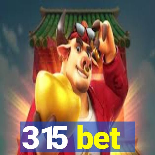 315 bet