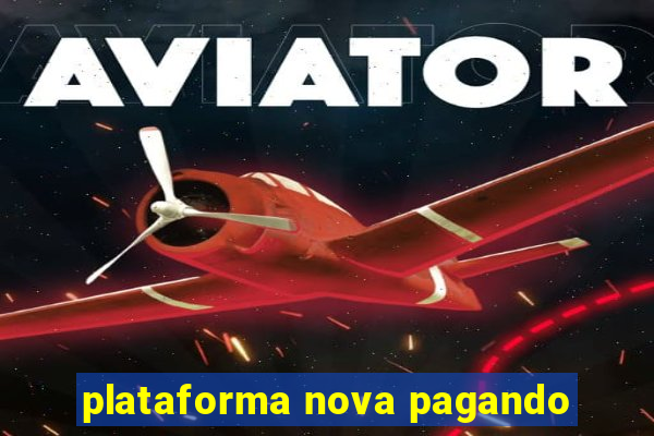 plataforma nova pagando