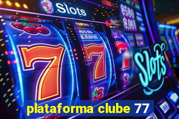 plataforma clube 77