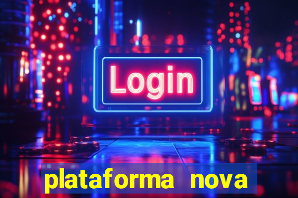 plataforma nova pagando bem