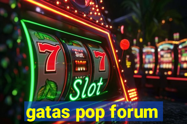 gatas pop forum