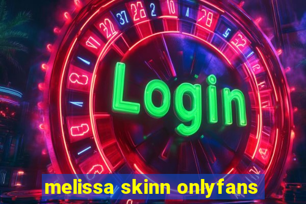 melissa skinn onlyfans