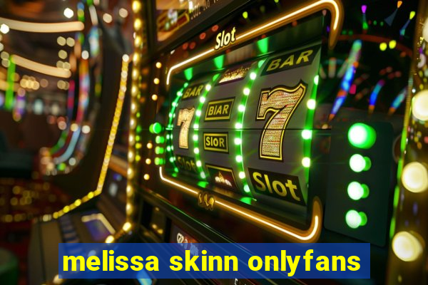 melissa skinn onlyfans