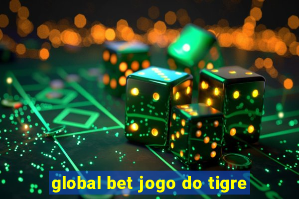 global bet jogo do tigre