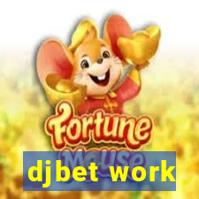 djbet work