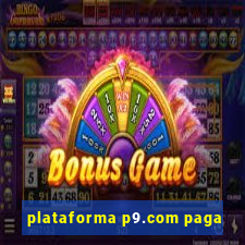 plataforma p9.com paga