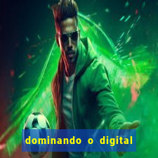 dominando o digital definitivo reclame aqui