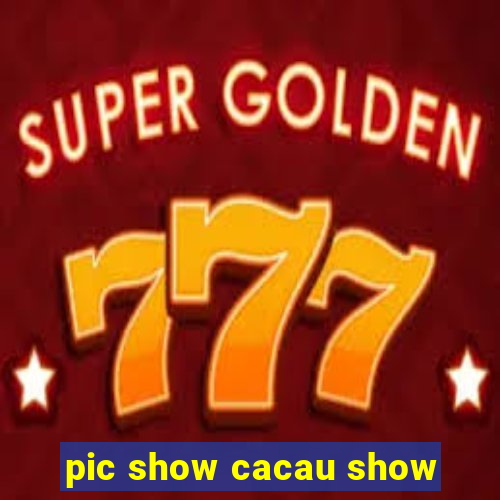 pic show cacau show