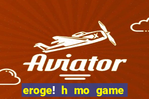 eroge! h mo game mo kaihatsu zanma