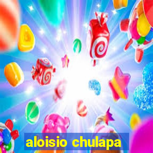 aloisio chulapa