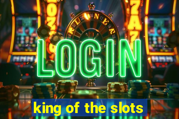 king of the slots