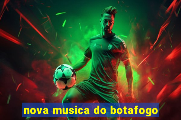 nova musica do botafogo